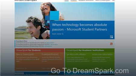 Go To DreamSpark.com. Upper Left Click On Students.