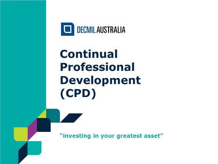Continual Professional Development (CPD) “investing in your greatest asset”
