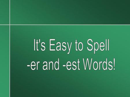 It's Easy to Spell -er and -est Words!.