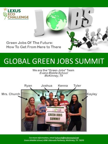 Green Jobs Of The Future: How To Get From Here to There GLOBAL GREEN JOBS SUMMIT For more information,  Evans Middle School,