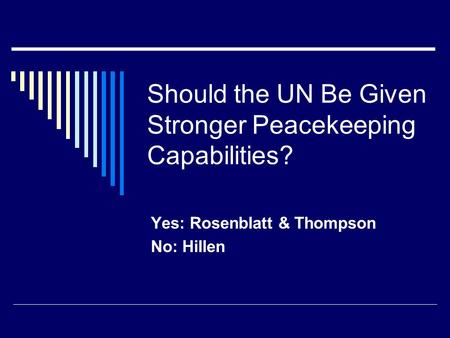 Should the UN Be Given Stronger Peacekeeping Capabilities?