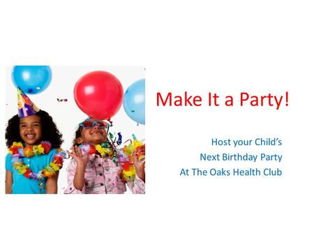 Host your Child’s Next Birthday Party At The Oaks Health Club