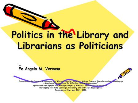 by Fe Angela M. Verzosa Presented at the Summer Conference on “Revitalizing the Librarian’s Values Towards Transformation: Leveling up Librarians Empowerment.