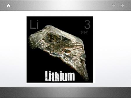 Symbol Li Atomic number:3 Atomic mass:6.94 Isotopes Li-7 Isotopes Li-6 Ions : 1+ Group 1 Period .2.