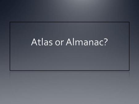 Atlas or Almanac?.