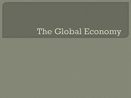The Global Economy.