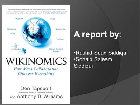 A report by: Rashid Saad Siddiqui Sohaib Saleem Siddiqui.