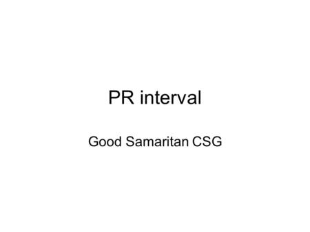 PR interval Good Samaritan CSG.