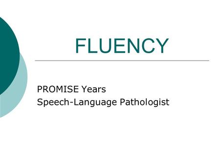 FLUENCY PROMISE Years Speech-Language Pathologist.