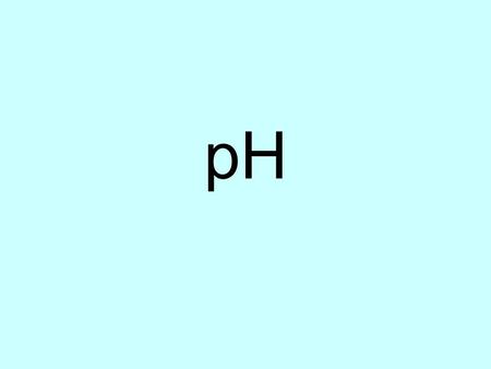 PH. A- What is pH? A1.pH represents the concentration of H + in a solution A2.pH = the power of Hydrogen pH = -log 10 [H + ] A3.Lower pH means higher.