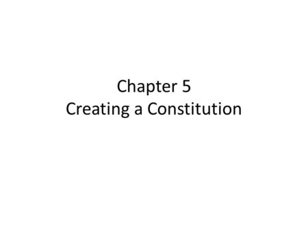 Chapter 5 Creating a Constitution