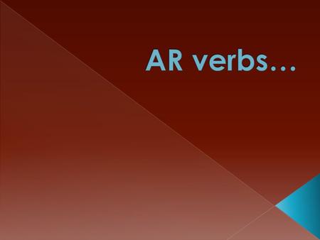  Verb = a word that shows action  Example: bailar, comer, dormir  There are 3 types of verbs in SPANISH… AR, ER, IR.