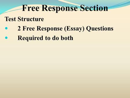 Free Response Section Test Structure 2 Free Response (Essay) Questions