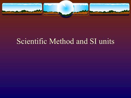 Scientific Method and SI units
