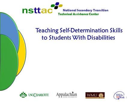 Teaching Self-Determination Skills to Students With Disabilities 1 National Secondary Transition Technical Assistance Center.