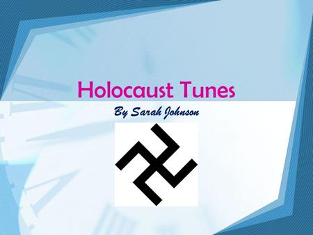 Holocaust Tunes By Sarah Johnson. Content 1. Holland, 1945 by Neutral Milk Hotel 2. Boulevard of Broken Dreams by Green Day 3. Big Bad World by Plain.