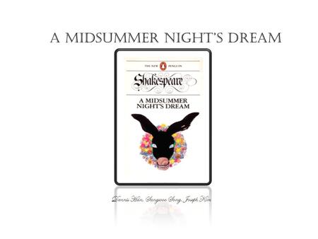 A Midsummer Night’s Dream Dennis Han, Sangwoo Song, Joseph Kim.