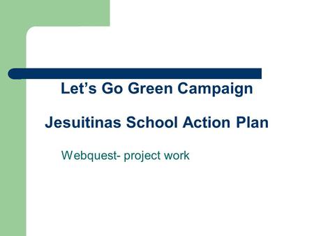 Let’s Go Green Campaign Jesuitinas School Action Plan