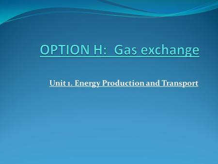 Unit 1. Energy Production and Transport