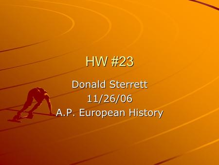 HW #23 Donald Sterrett 11/26/06 A.P. European History.