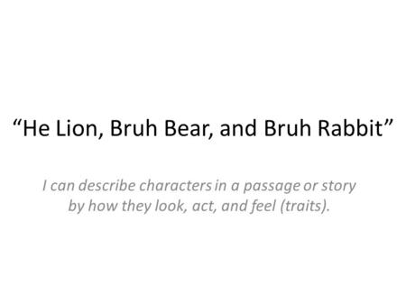 “He Lion, Bruh Bear, and Bruh Rabbit”
