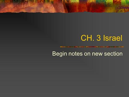 CH. 3 Israel Begin notes on new section. Israelites Israelites came out of Egypt and set up their cities in the land of the Ancient Canaanites The Bible.