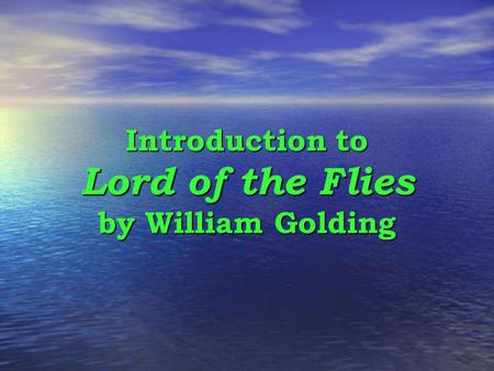 Introduction to Lord of the Flies by William Golding.