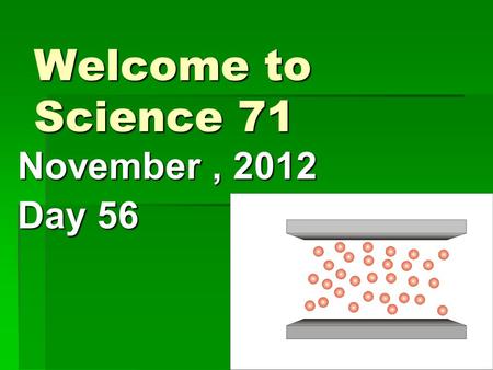 Welcome to Science 71 November, 2012 Day 56. Skills Period  Vocabulary Puzzle.