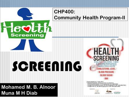 SCREENING CHP400: Community Health Program-lI Mohamed M. B. Alnoor
