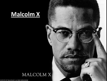 Malcolm X. Born Malcolm Little Born in Omaha, Nebraska on may 19 th, 1925 Mother: Louise Norton Little Father: Earl Little Earl was a Baptist minister,