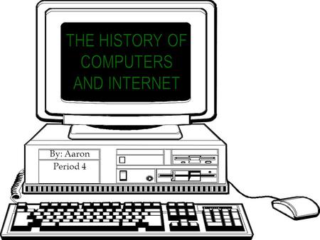 By: Aaron Period 4. Well there are contradictions on which computer was first because some didn’t. So it could be one of the following. 1. The Z1 created.