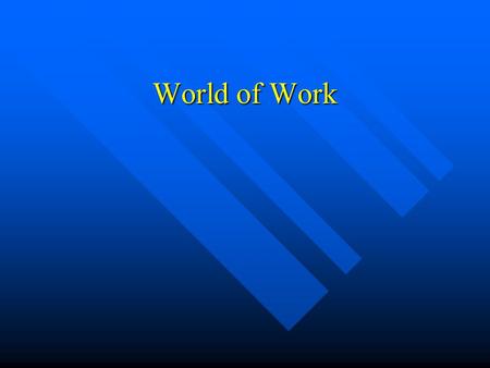 World of Work. Who you are Environment Environment –surroundings Heredity Heredity –You take after your parents Culture Culture –Way of life in society.