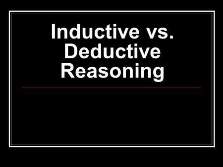 Inductive vs. Deductive Reasoning