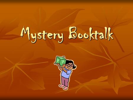 Mystery Booktalk Mystery Genre What is a genre? What is a genre? What is fiction? What is fiction? What is a mystery? What is a mystery?