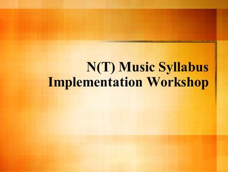 N(T) Music Syllabus Implementation Workshop. Objectives of Workshop Interpret the GCE N(T) Music syllabus Plan the N(T) Music course Teach the N(T) Music.