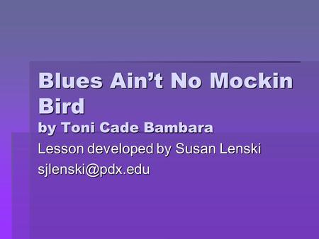 Blues Ain’t No Mockin Bird by Toni Cade Bambara