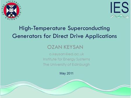 High-Temperature Superconducting Generators for Direct Drive Applications OZAN KEYSAN Institute for Energy Systems The University of.