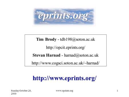 Sunday October 28, 2000 1www.eprints.org  Tim Brody -  Stevan Harnad -