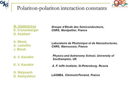 Polariton-polariton interaction constants M. Vladimirova S. Cronenberger D. Scalbert A. Miard, A. Lemaître J. Bloch A. V. Kavokin K. V. Kavokin G. Malpuech.