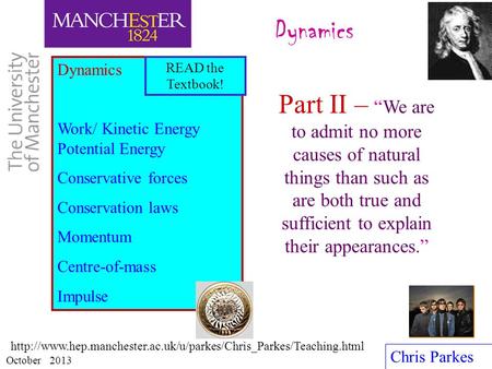 Dynamics Dynamics Work/ Kinetic Energy Potential Energy