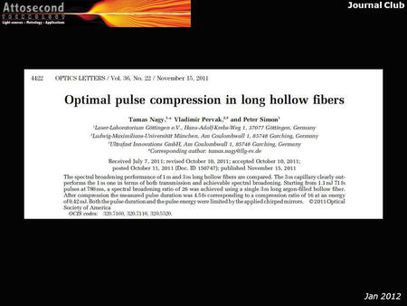 Journal Club Jan 2012. Hollow-fibre – coupling Different modes propagate in the fibre EH 11 EH 12 EH 13 EH 14 Nisoli, M. et al; Selected Topics in Quantum.