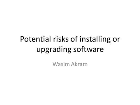 Potential risks of installing or upgrading software