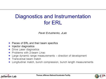 Diagnostics and Instrumentation for ERL  Pieces of ERL and their beam specifics  Injector diagnostics  Drive Laser diagnostics  Problems with 2-beam.