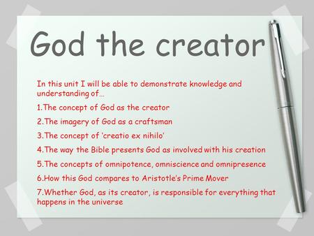 God the creator In this unit I will be able to demonstrate knowledge and understanding of… 1.The concept of God as the creator 2.The imagery of God as.
