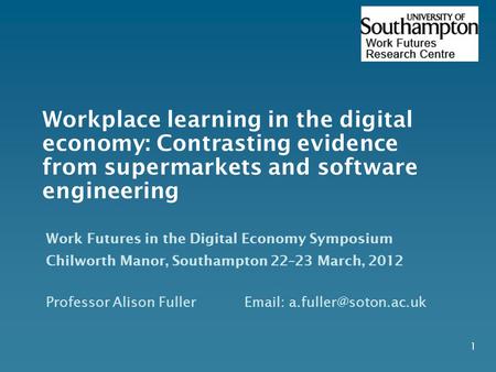 1 Workplace learning in the digital economy: Contrasting evidence from supermarkets and software engineering Work Futures in the Digital Economy Symposium.