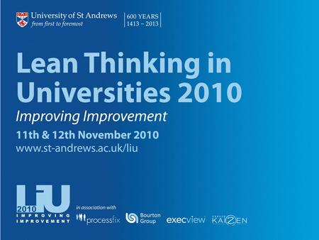 The 5-day Lean Event Mark Robinson, The University of St Andrews.