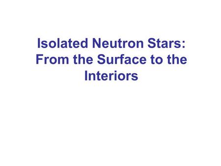 Isolated Neutron Stars: From the Surface to the Interiors.