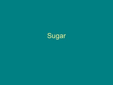 Sugar. Learning Objectives Know the different types of sugar Understand why the amount of sugar in a cake recipe alters the results Be able to recite.