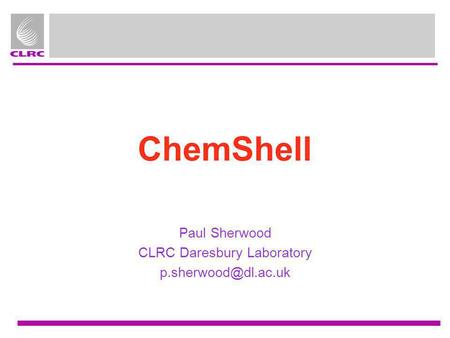 Paul Sherwood CLRC Daresbury Laboratory
