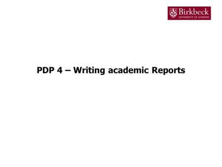 PDP 4 – Writing academic Reports. Academic assignments In higher education, assignments are submitted in several formats –Essay –Presentation –Dissertation.